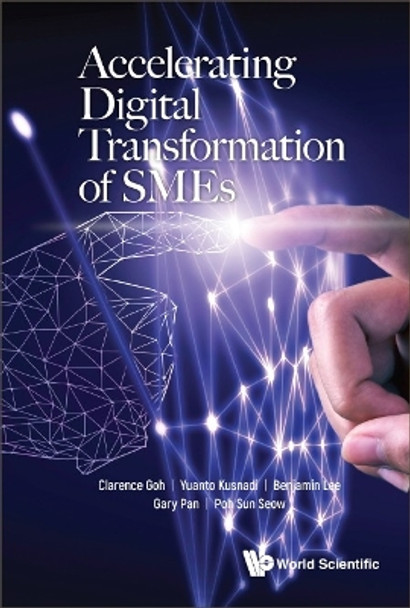 Accelerating Digital Transformation Of Smes by Clarence Goh 9789811272714