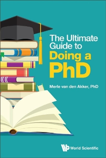 Ultimate Guide To Doing A Phd, The by Merle Van Den Akker 9781800613454