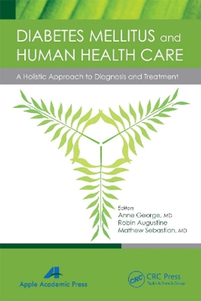 Diabetes Mellitus and Human Health Care: A Holistic Approach to Diagnosis and Treatment by Anne George 9781774633038