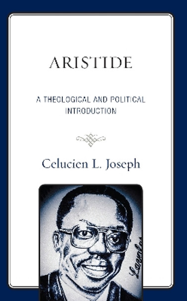 Aristide: A Theological and Political Introduction by Celucien L. Joseph 9781978713260