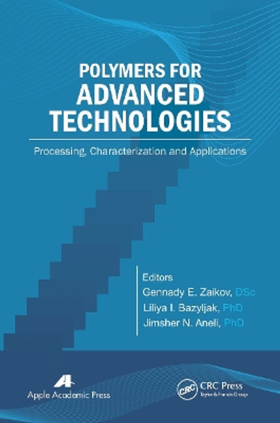 Polymers for Advanced Technologies: Processing, Characterization and Applications by Gennady E. Zaikov 9781774632666
