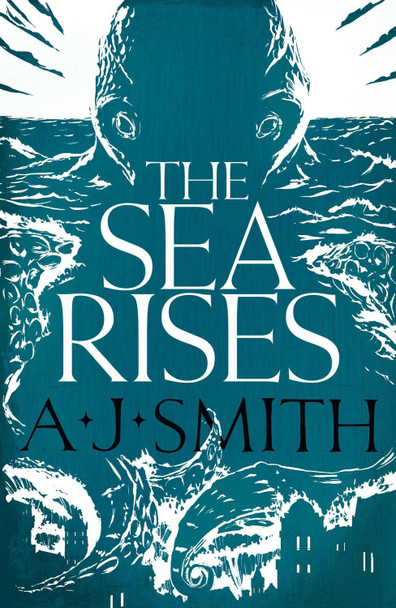 The Sea Rises by A.J. Smith 9781786696984