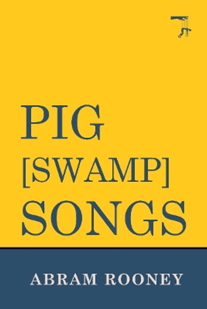 Pig [Swamp] Songs by Abram Rooney 9781910067918