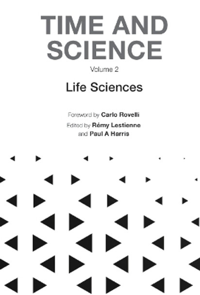 Time And Science - Volume 2: Life Sciences by Carlo Rovelli 9781800613744