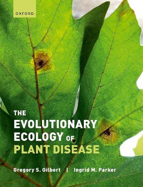 The Evolutionary Ecology of Plant Disease by Gregory Gilbert 9780198797883