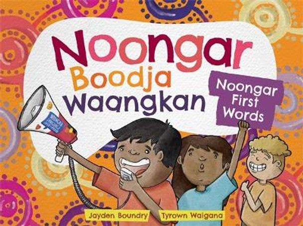 Noongar Boodja Waangkan: Noongar First Words by Jayden Boundry 9781760991975