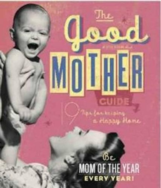 Good Mother Guide: A Little Seedling Book by Ladies' Homemaker Monthly 9781604333336