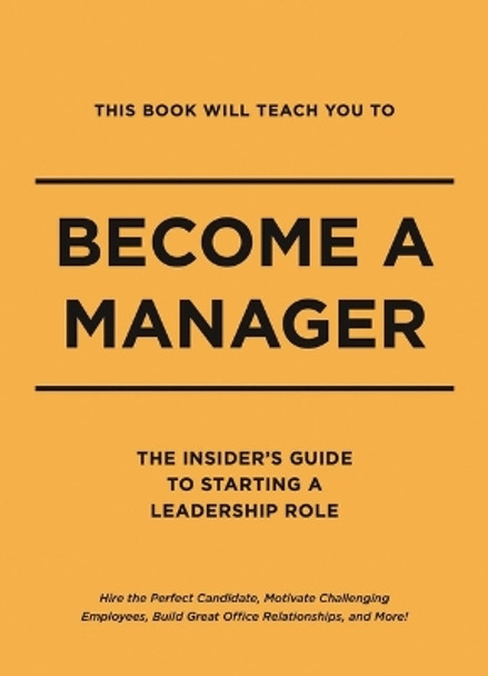 This Book Will Teach You to Become a Manager: The Insider's Guide to Starting a Leadership Role by Whalen Book Works 9781951511081