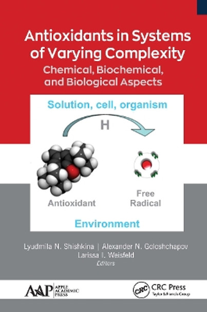 Antioxidants in Systems of Varying Complexity: Chemical, Biochemical, and Biological Aspects by Lyudmila N. Shishkina 9781774634899