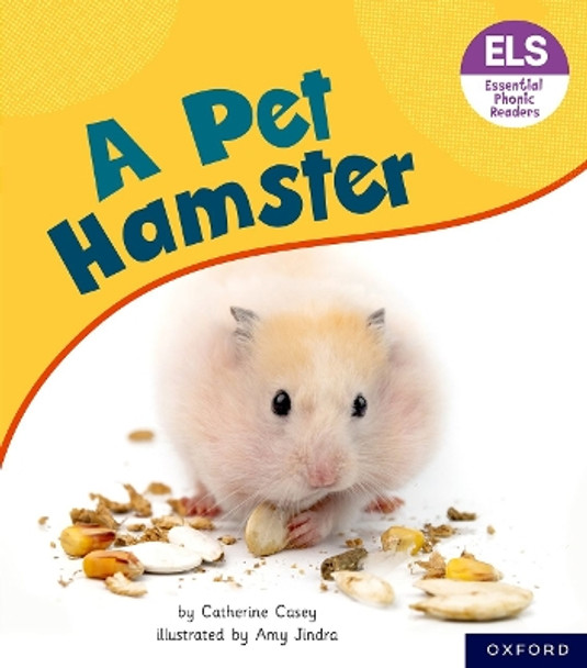 Essential Letters and Sounds: Essential Phonic Readers: Oxford Reading Level 4: A Pet Hamster by Catherine Casey 9781382039154