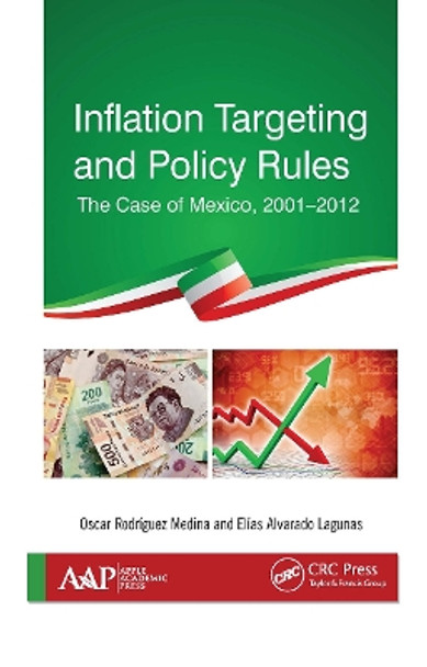 Inflation Targeting and Policy Rules: The Case of Mexico, 2001-2012 by Oscar R. Medina 9781774635834