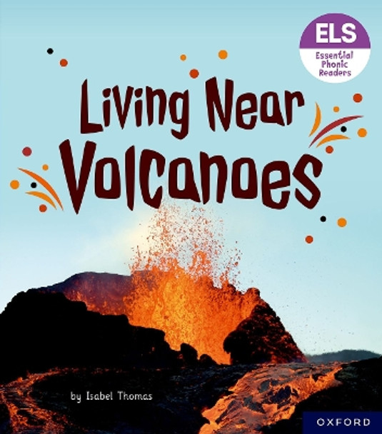 Essential Letters and Sounds: Essential Phonic Readers: Oxford Reading Level 6: Living Near Volcanoes by Isabel Thomas 9781382039314