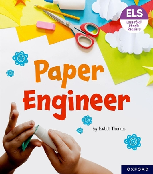 Essential Letters and Sounds: Essential Phonic Readers: Oxford Reading Level 6: Paper Engineer by Isabel Thomas 9781382039338