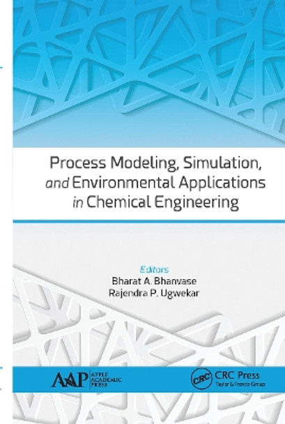 Process Modeling, Simulation, and Environmental Applications in Chemical Engineering by Bharat A. Bhanvase 9781774636046