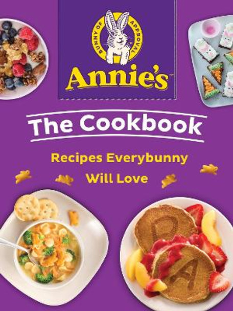 Annie's The Cookbook: Recipes Everybunny Will Love by Annie's 9780063308589