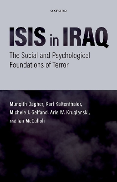 ISIS in Iraq: The Social and Psychological Foundations of Terror by Munqith Dagher 9780197524756
