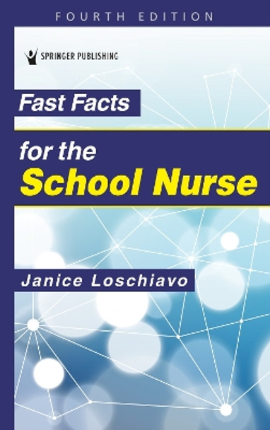 Fast Facts for the School Nurse by Janice Loschiavo 9780826144836