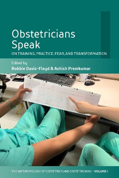 Obstetricians Speak: On Training, Practice, Fear, and Transformation by Robbie Davis-Floyd 9781800738300