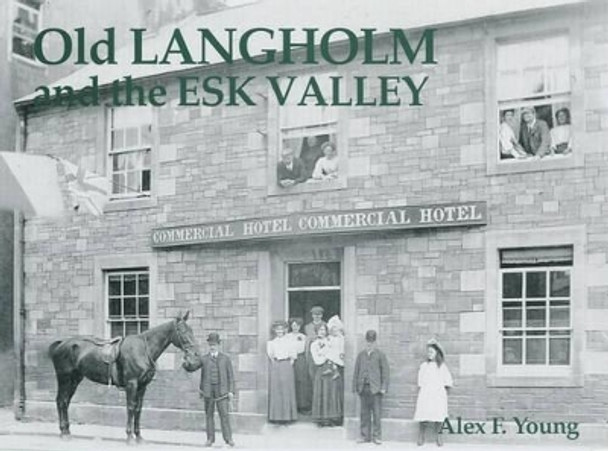 Old Langholm and the Esk Valley by Alex Young 9781840332377