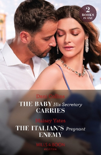 The Baby His Secretary Carries / The Italian's Pregnant Enemy: The Baby His Secretary Carries (Bound by a Surrogate Baby) / The Italian's Pregnant Enemy (A Diamond in the Rough) (Mills & Boon Modern) by Dani Collins 9780263319903