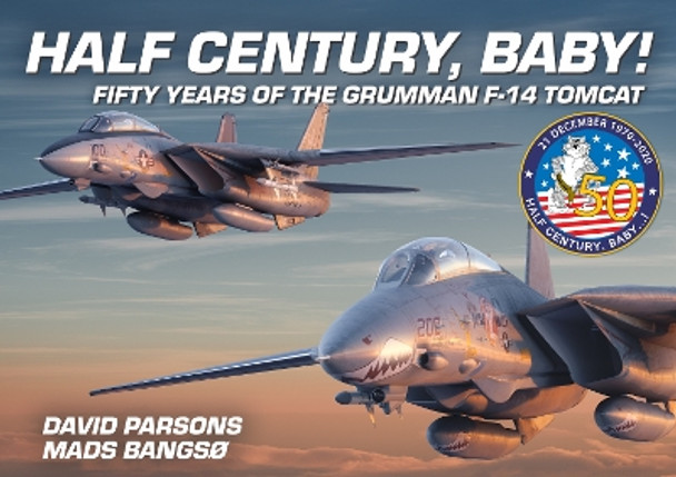 Half Century, Baby! - Fifty Years of the Grumman F-14 Tomcat by David Parsons 9781911658924