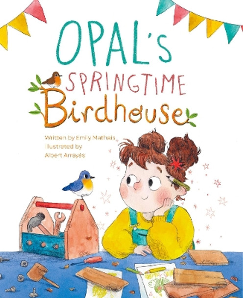 Opal's Springtime Birdhouse by Emily Matheis 9781953458483