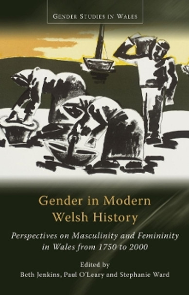 Gender in Modern Welsh History: Perspectives on Masculinity and Femininity in Wales from 1750 to 2000 by Beth Jenkins 9781837720781