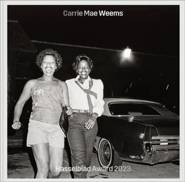 Carrie Mae Weems: Hasselblad Award 2023 by Carrie Mae Weems 9783753305158