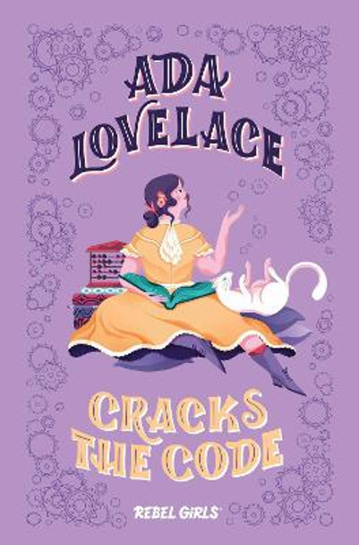 Ada Lovelace Cracks the Code by Rebel Girls