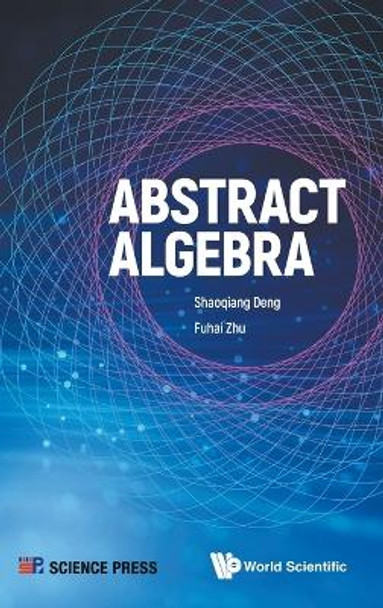 Abstract Algebra by Shaoqiang Deng 9789811277665
