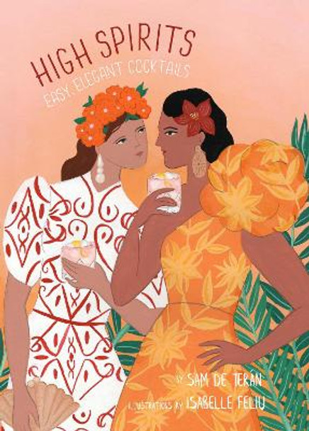 High Spirits Easy Elegant Cocktails by Sam de Teran 9781908337719