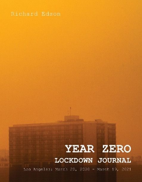 YEAR ZERO: Lockdown Journal: Lockdown Journal by Richard Edson 9798986841304