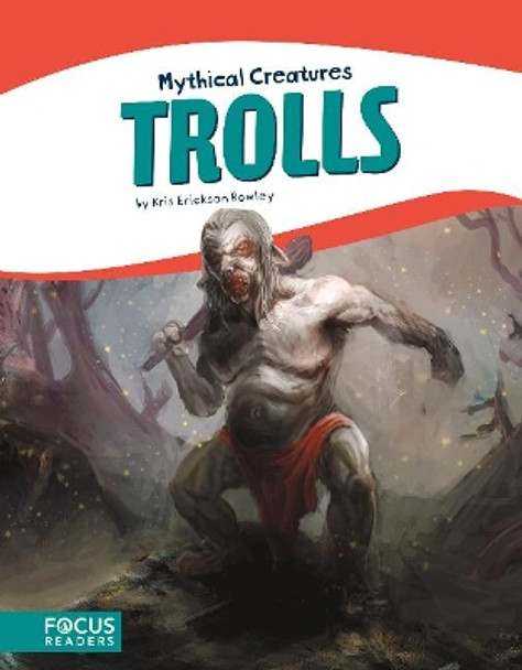 Mythical Creatures: Trolls by ,Kris,Erickson Rowley 9781641850056