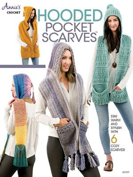 Hooded Pocket Scarves: Stay Warm and Stylish with 6 Cozy Scarves! by Annie's Crochet 9781640251168