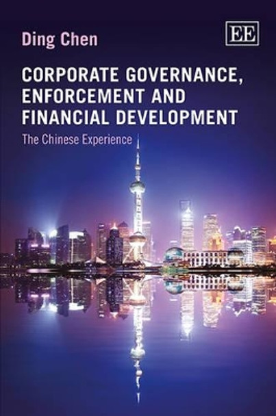 Corporate Governance, Enforcement and Financial Development: The Chinese Experience by Ding Chen 9781781004807
