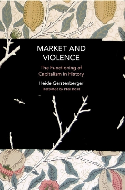 Market and Violence: Technology and Socio-economic Progress: Traps and Opportunities for the Future by Heide Gerstenberger 9781642599909