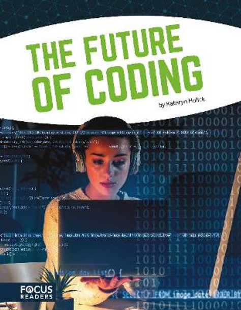 Coding: The Future of Coding by Kathryn Hulick 9781641853279