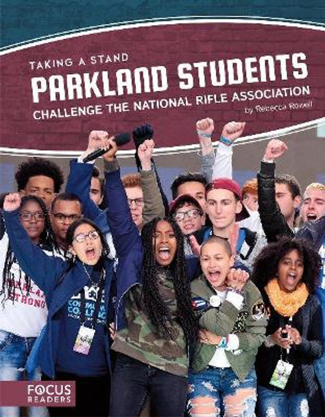 Taking a Stand: Parkland Students Challenge the National Rifle Association by ,Rebecca Rowell 9781641853576