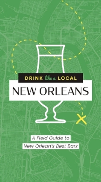 Drink Like a Local: New Orleans: A Field Guide to New Orleans's Best Bars by Cider Mill Press 9781646434237