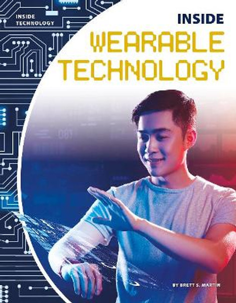 Inside Wearable Technology by Brett S. Martin 9781641856201