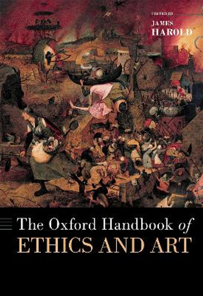 The Oxford Handbook of Ethics and Art by James Harold 9780197539798