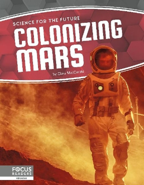 Science for the Future: Colonizing Mars by Clara Maccarald 9781641857789