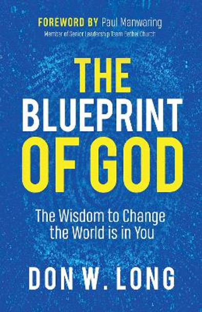 The Blueprint of God: The Wisdom to Change the World is in You by Don W. Long 9781642796858