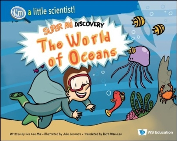 World Of Oceans, The: Super Mi Discovery by Cee Mia Cee 9789811281129