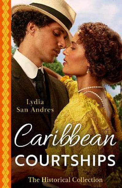 The Historical Collection: Caribbean Courtships: Compromised into a Scandalous Marriage / Alliance with His Stolen Heiress by Lydia San Andres 9780263321135