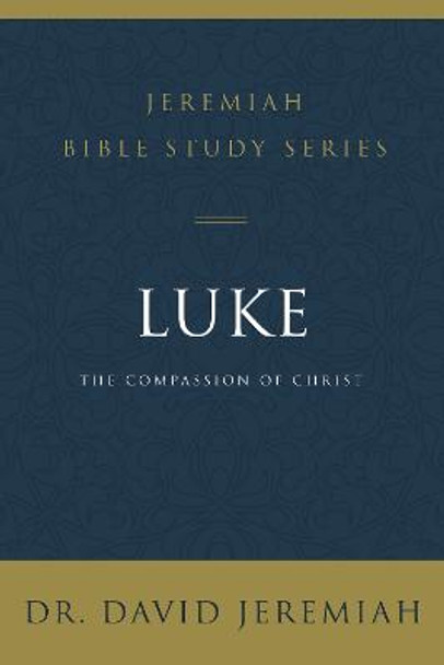 Luke: The Compassion of Christ by David Jeremiah