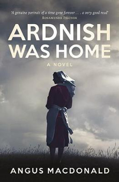 Ardnish Was Home: A Novel by Angus MacDonald