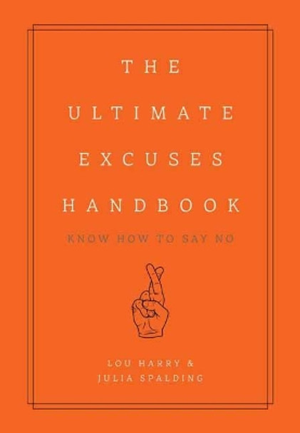 The Ultimate Excuses Handbook: Know How To Say No by Lou Harry 9781604338591