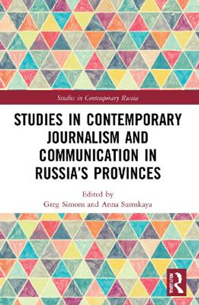 Studies in Contemporary Journalism and Communication in Russia’s Provinces by Greg Simons 9781032209616