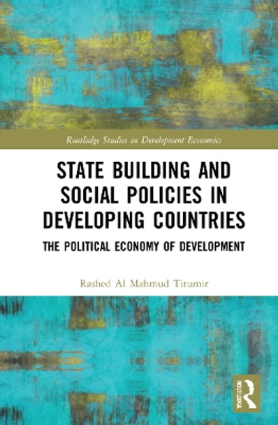 State Building and Social Policies in Developing Countries: The Political Economy of Development by Rashed Al Mahmud Titumir 9781032256115